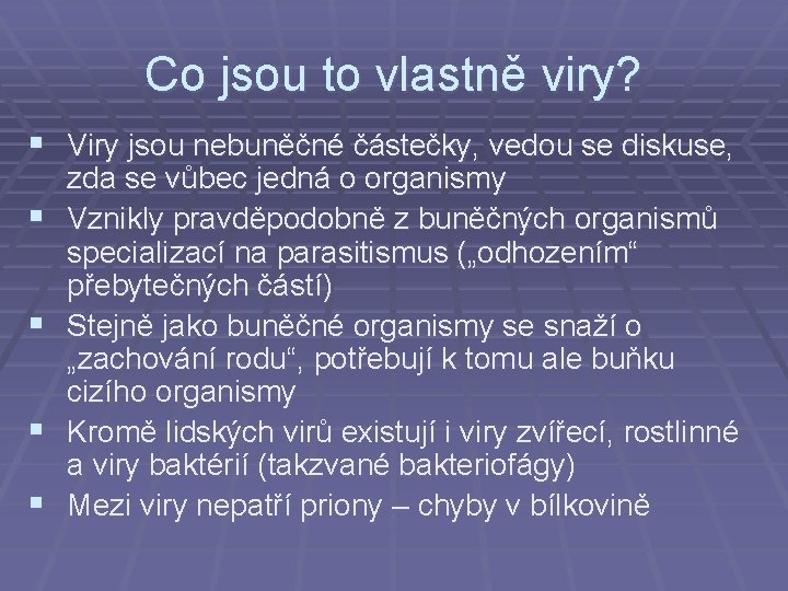 Co jsou to vlastně viry? § Viry jsou nebuněčné částečky, vedou se diskuse, §