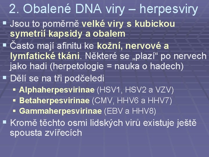 2. Obalené DNA viry – herpesviry § Jsou to poměrně velké viry s kubickou