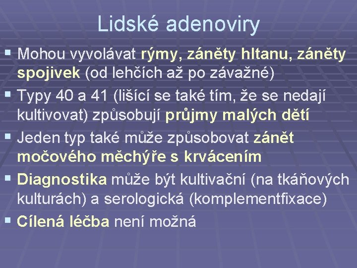 Lidské adenoviry § Mohou vyvolávat rýmy, záněty hltanu, záněty spojivek (od lehčích až po