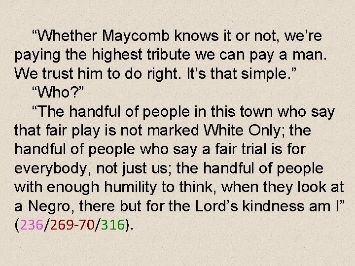 “Whether Maycomb knows it or not, we’re paying the highest tribute we can pay