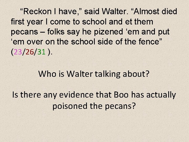 “Reckon I have, ” said Walter. “Almost died first year I come to school