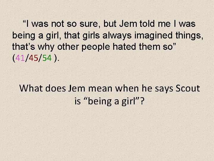 “I was not so sure, but Jem told me I was being a girl,