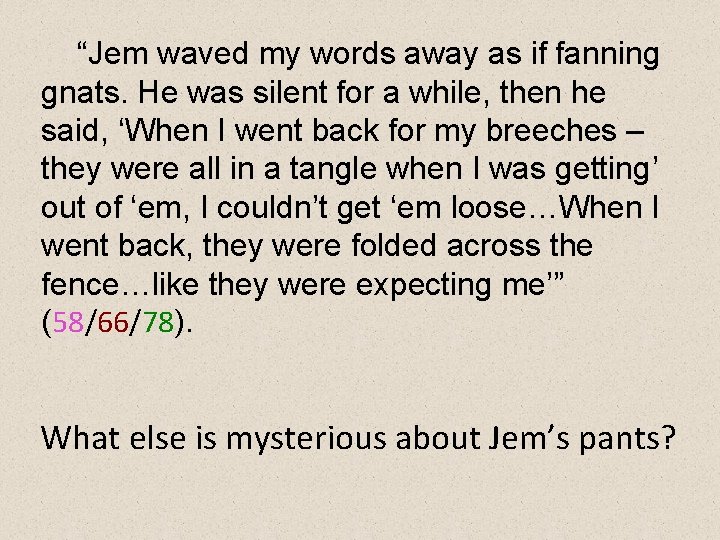 “Jem waved my words away as if fanning gnats. He was silent for a