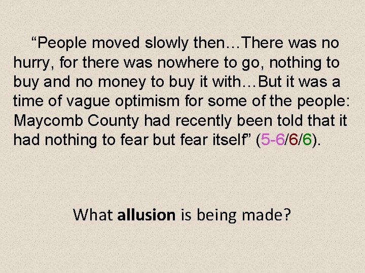 “People moved slowly then…There was no hurry, for there was nowhere to go, nothing