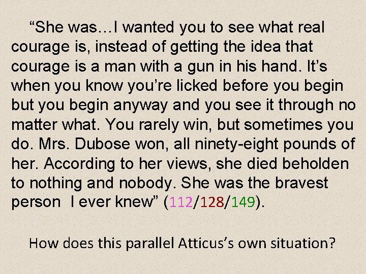“She was…I wanted you to see what real courage is, instead of getting the