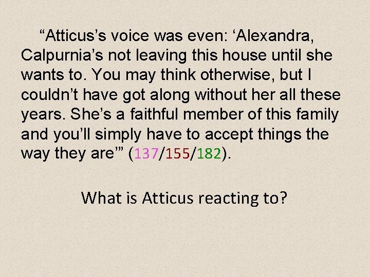 “Atticus’s voice was even: ‘Alexandra, Calpurnia’s not leaving this house until she wants to.