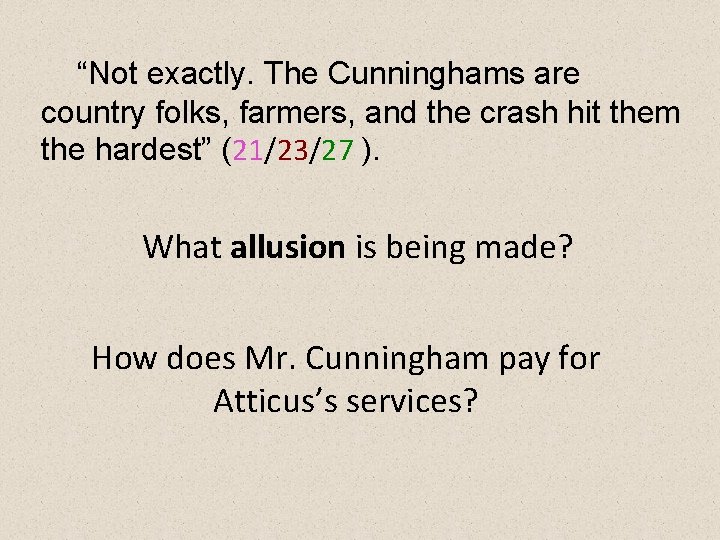 “Not exactly. The Cunninghams are country folks, farmers, and the crash hit them the