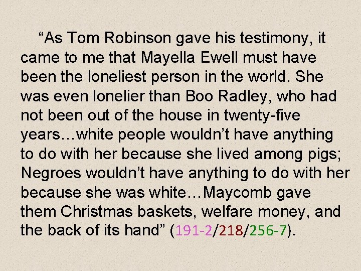 “As Tom Robinson gave his testimony, it came to me that Mayella Ewell must