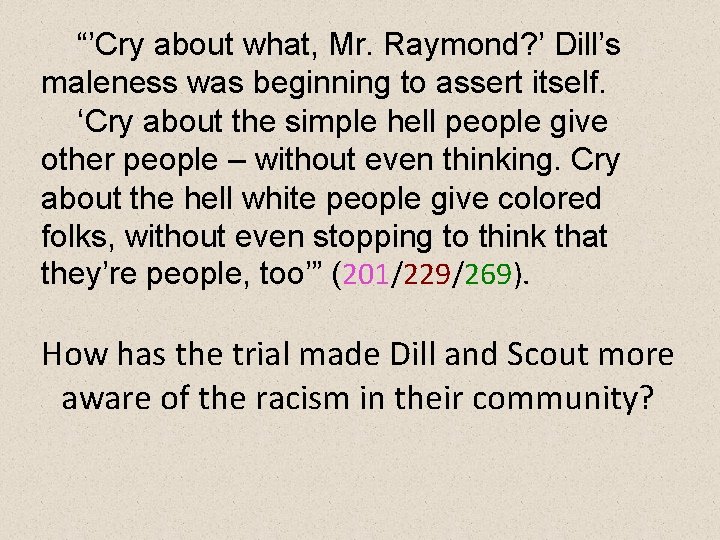 “’Cry about what, Mr. Raymond? ’ Dill’s maleness was beginning to assert itself. ‘Cry