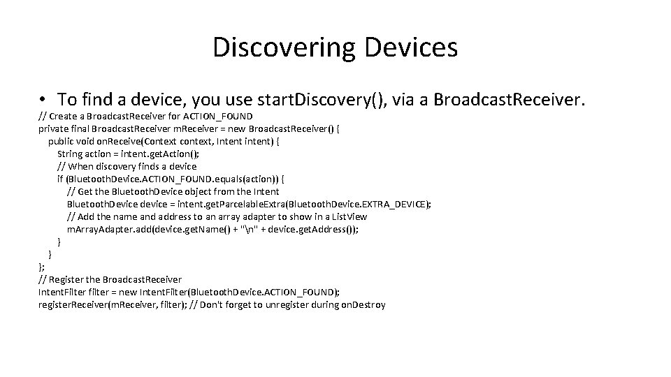 Discovering Devices • To find a device, you use start. Discovery(), via a Broadcast.