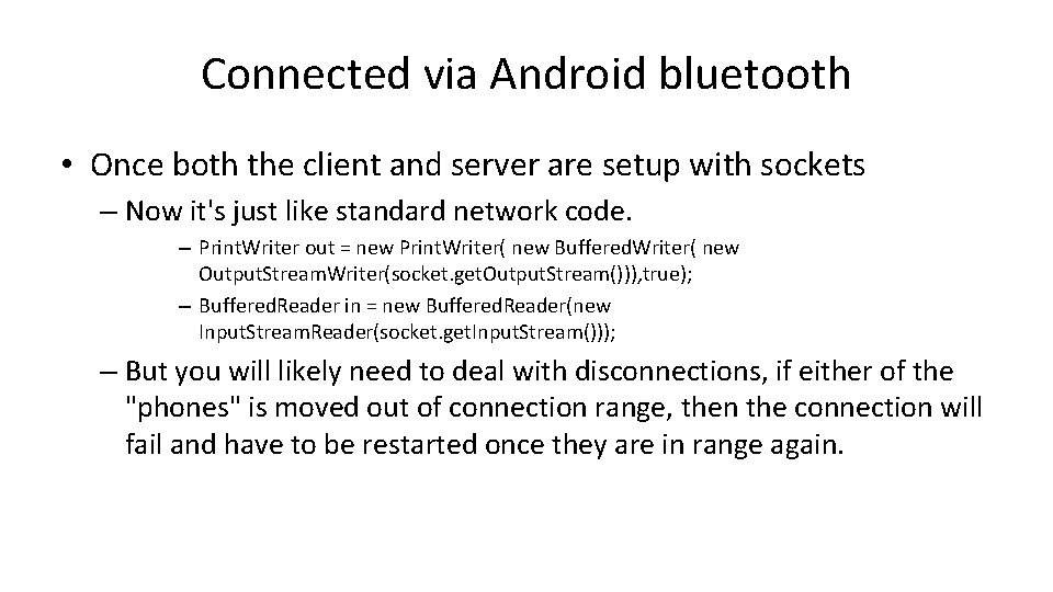Connected via Android bluetooth • Once both the client and server are setup with