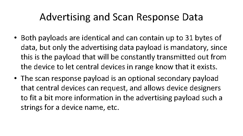 Advertising and Scan Response Data • Both payloads are identical and can contain up