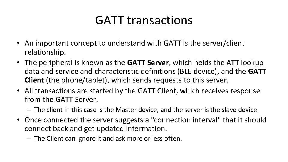 GATT transactions • An important concept to understand with GATT is the server/client relationship.