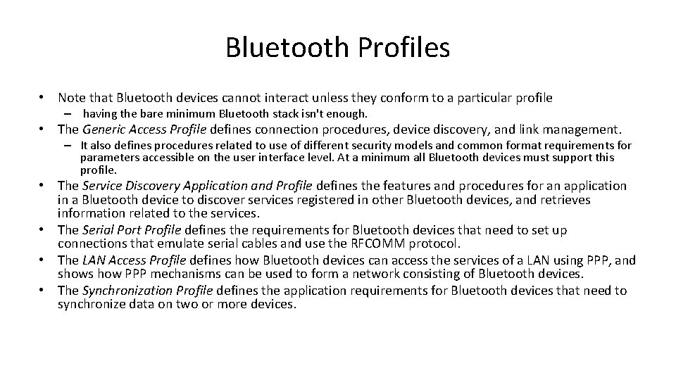 Bluetooth Profiles • Note that Bluetooth devices cannot interact unless they conform to a
