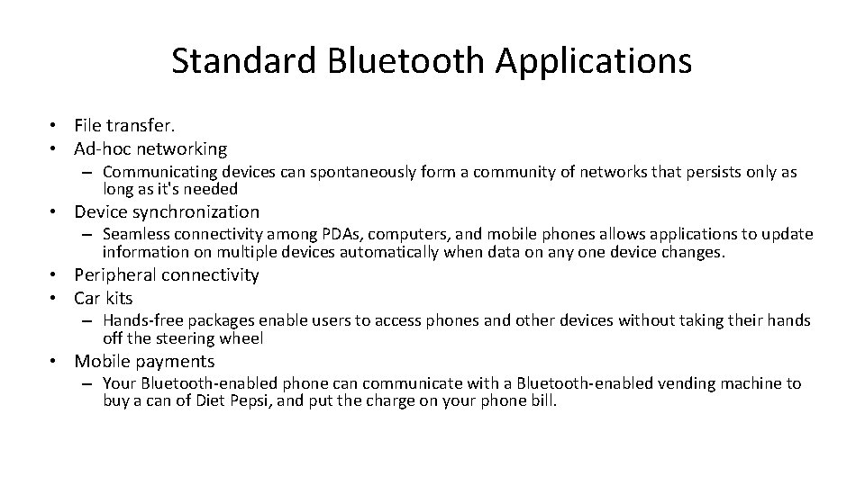 Standard Bluetooth Applications • File transfer. • Ad-hoc networking – Communicating devices can spontaneously