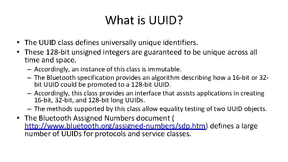 What is UUID? • The UUID class defines universally unique identifiers. • These 128