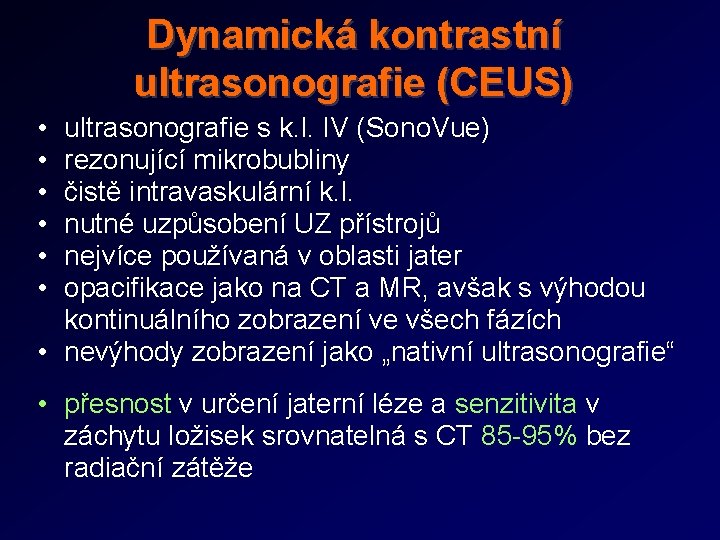 Dynamická kontrastní ultrasonografie (CEUS) • • • ultrasonografie s k. l. IV (Sono. Vue)