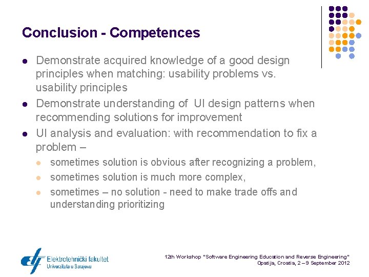 Conclusion - Competences l l l Demonstrate acquired knowledge of a good design principles