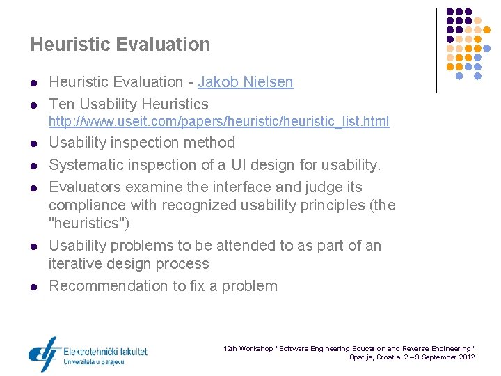 Heuristic Evaluation l l Heuristic Evaluation - Jakob Nielsen Ten Usability Heuristics http: //www.