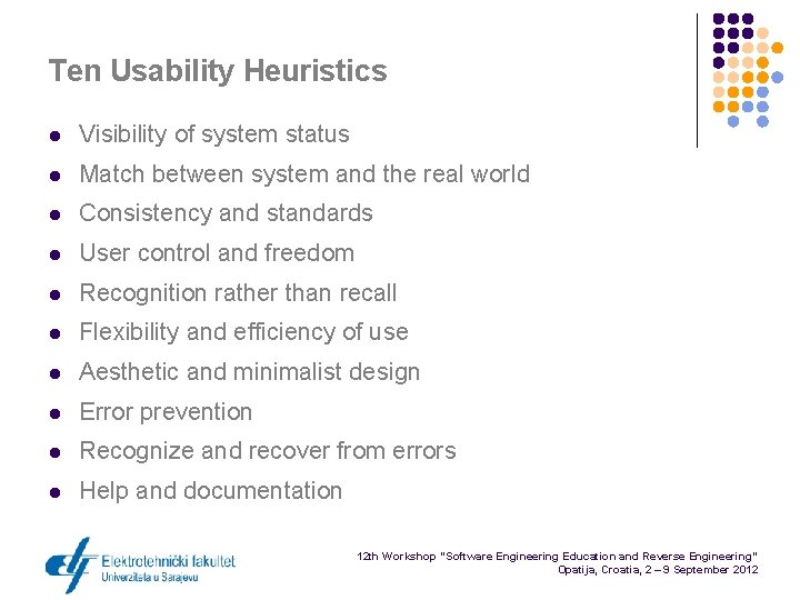 Ten Usability Heuristics l Visibility of system status l Match between system and the