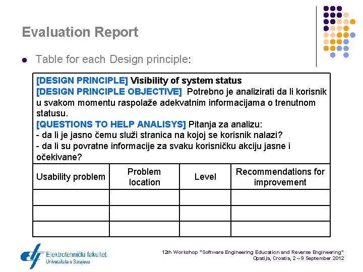 Evaluation Report l Table for each Design principle: [DESIGN PRINCIPLE] Visibility of system status