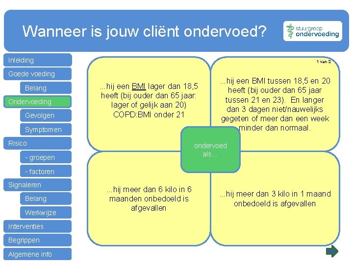  Wanneer is jouw cliënt ondervoed? Inleiding 1 van 2 Goede voeding Belang Ondervoeding