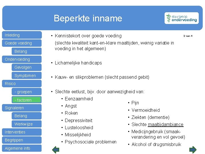  Beperkte inname Inleiding Goede voeding Belang Ondervoeding Gevolgen Symptomen • Kennistekort over goede