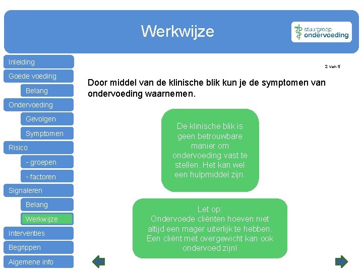  Werkwijze Inleiding Goede voeding Belang 2 van 5 Door middel van de klinische