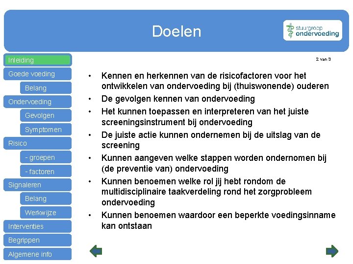 Doelen Inleiding Goede voeding 2 van 3 • Belang Ondervoeding Gevolgen Symptomen Risico -