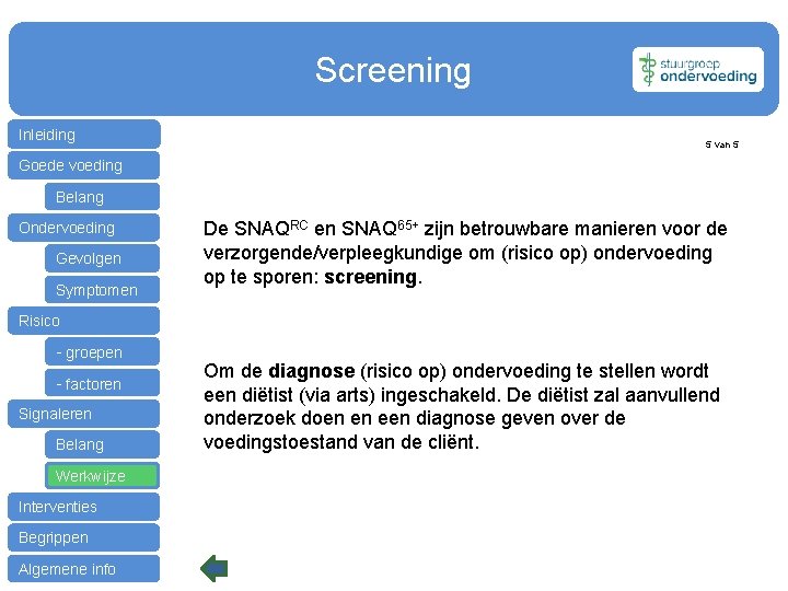 Screening Inleiding 5 van 5 Goede voeding Belang Ondervoeding Gevolgen Symptomen De SNAQRC en