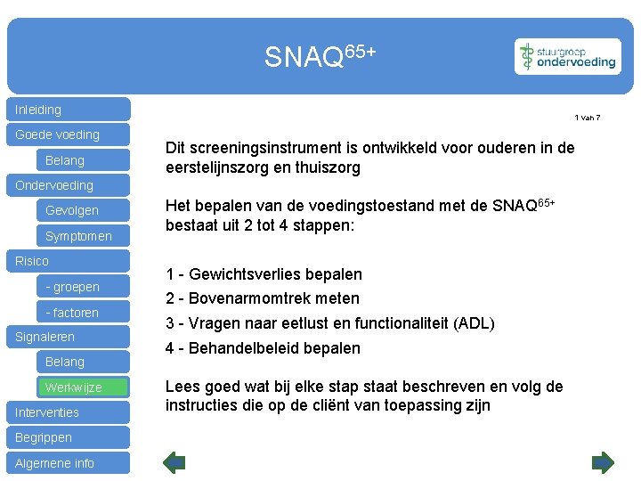 SNAQ 65+ Inleiding Goede voeding Belang Ondervoeding Gevolgen Symptomen Risico - groepen - factoren