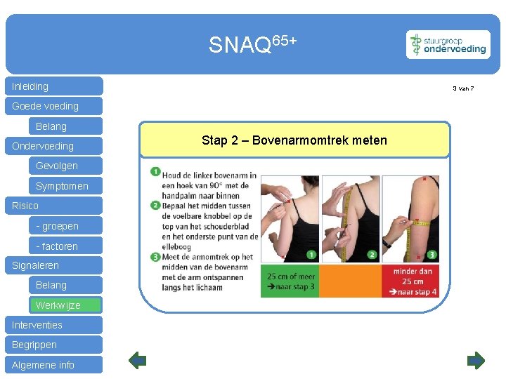 SNAQ 65+ Inleiding 3 van 7 Goede voeding Belang Ondervoeding Gevolgen Symptomen Risico -