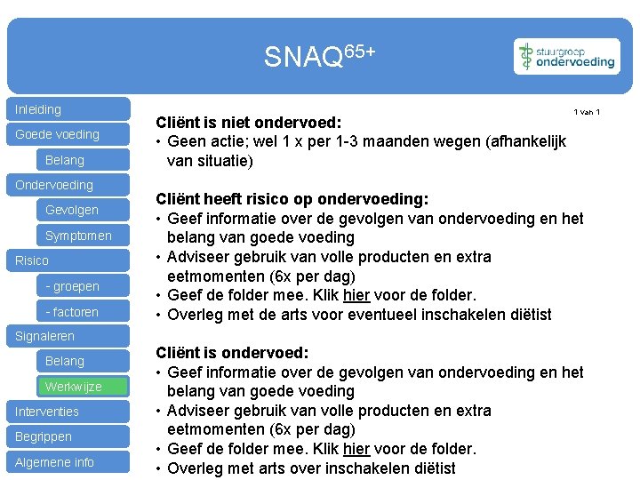 SNAQ 65+ Inleiding Goede voeding Belang Ondervoeding Gevolgen Symptomen Risico - groepen - factoren