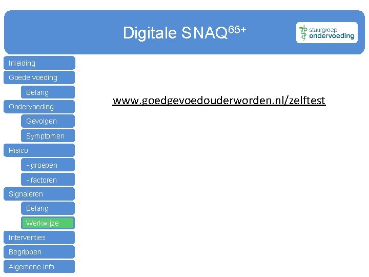 Digitale SNAQ 65+ Inleiding Goede voeding Belang Ondervoeding Gevolgen Symptomen Risico - groepen -