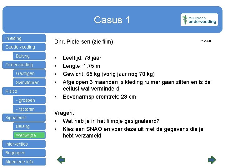 Casus 1 Inleiding Goede voeding Belang Ondervoeding Gevolgen Symptomen Risico - groepen - factoren