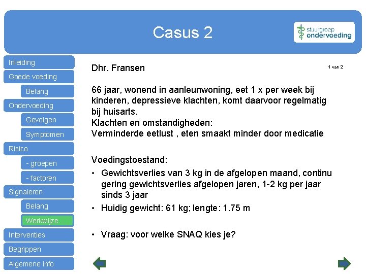 Casus 2 Inleiding Dhr. Fransen 1 van 2 Goede voeding Belang Ondervoeding Gevolgen Symptomen
