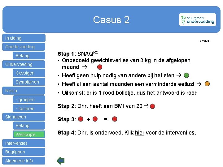 Casus 2 Inleiding 3 van 3 Goede voeding Belang Ondervoeding Gevolgen Symptomen Risico Stap
