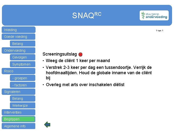 SNAQRC Inleiding 1 van 1 Goede voeding Belang Ondervoeding Gevolgen Symptomen Risico - groepen