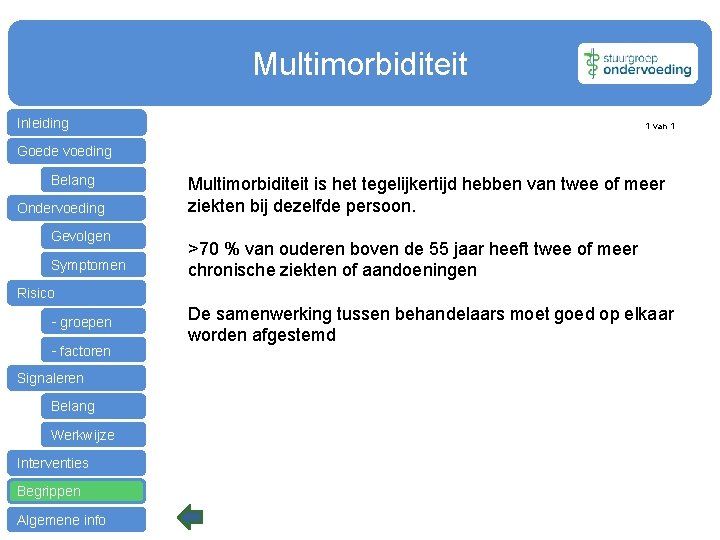 Multimorbiditeit Inleiding 1 van 1 Goede voeding Belang Ondervoeding Gevolgen Symptomen Multimorbiditeit is het