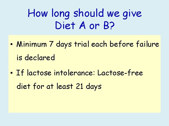 How long should we give Diet A or B? • Minimum 7 days trial