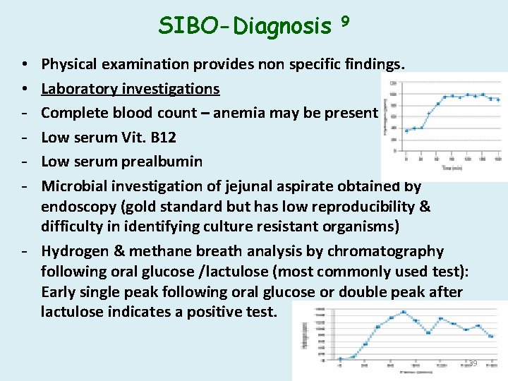 SIBO-Diagnosis 9 Physical examination provides non specific findings. Laboratory investigations Complete blood count –