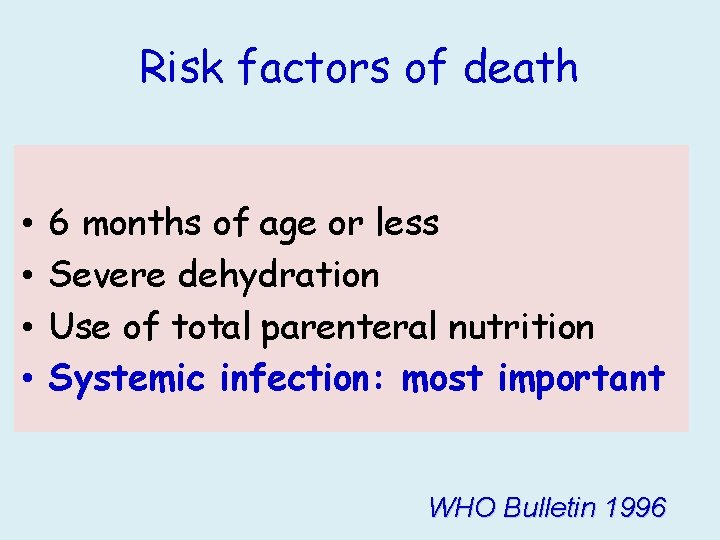 Risk factors of death • • 6 months of age or less Severe dehydration