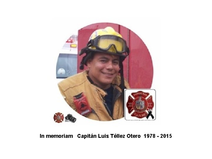 In memoriam Capitán Luis Téllez Otero 1978 - 2015 