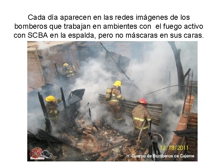 Cada día aparecen en las redes imágenes de los bomberos que trabajan en ambientes