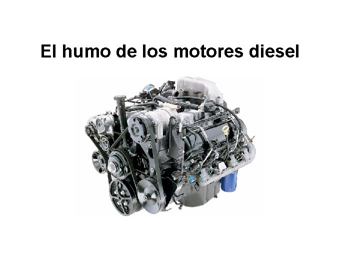 El humo de los motores diesel 