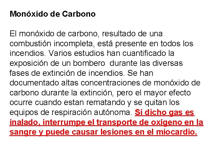 Monóxido de Carbono El monóxido de carbono, resultado de una combustión incompleta, está presente