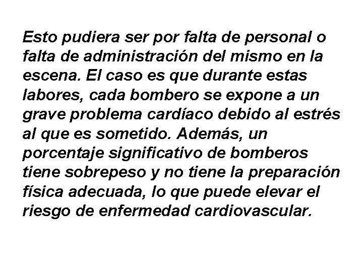 Esto pudiera ser por falta de personal o falta de administración del mismo en