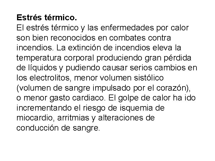 Estrés térmico. El estrés térmico y las enfermedades por calor son bien reconocidos en