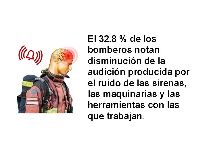 El 32. 8 % de los bomberos notan disminución de la audición producida por