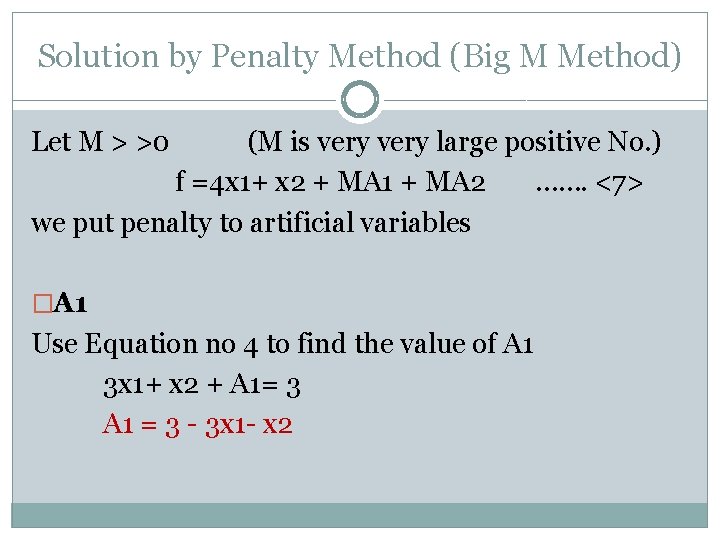 Solution by Penalty Method (Big M Method) Let M > >0 (M is very